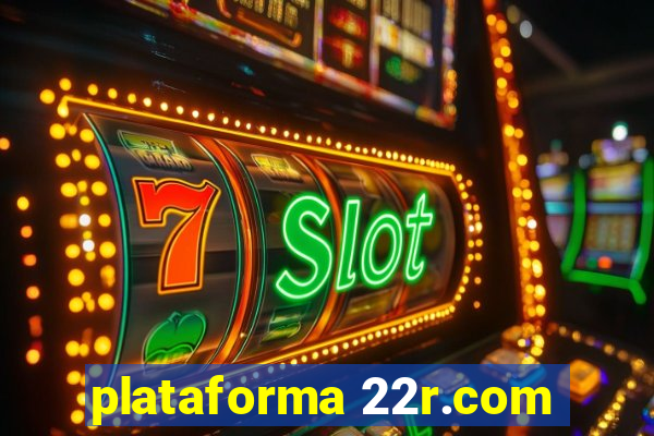 plataforma 22r.com